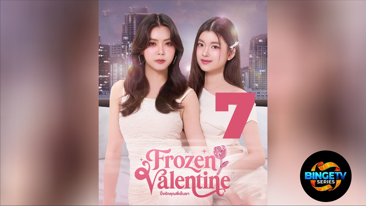 ❄️ FROZEN VALENTINE | EP 7 FULL HD | ENG SUB | BINGETV SERIES