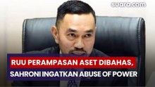 RUU Perampasan Aset Dibahas, Sahroni Ingatkan Potensi Abuse of Power