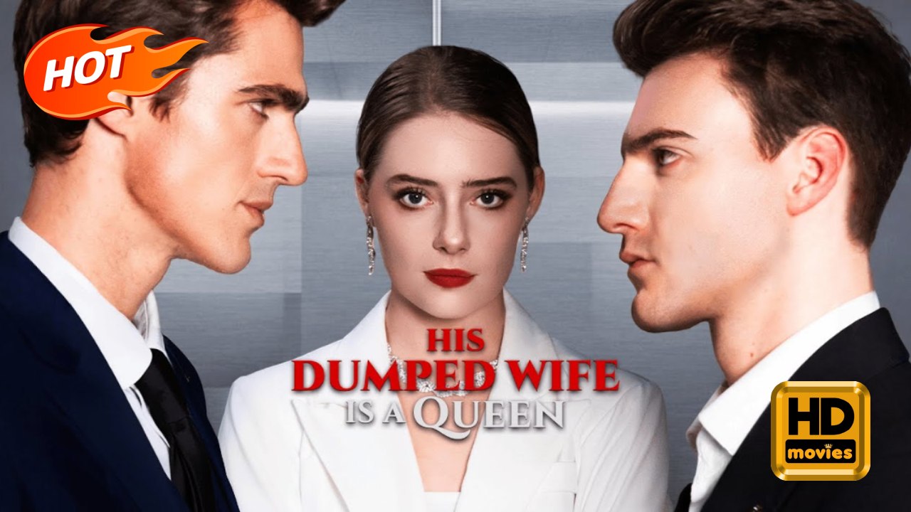 His Dumped Wife is a Queen | Full Movie HD - Romance Sweet Romance Modern Feel-Good First Love Heartfelt Romantic Office Villa Contemporary All Ages Billionaire CEO ShortDrama