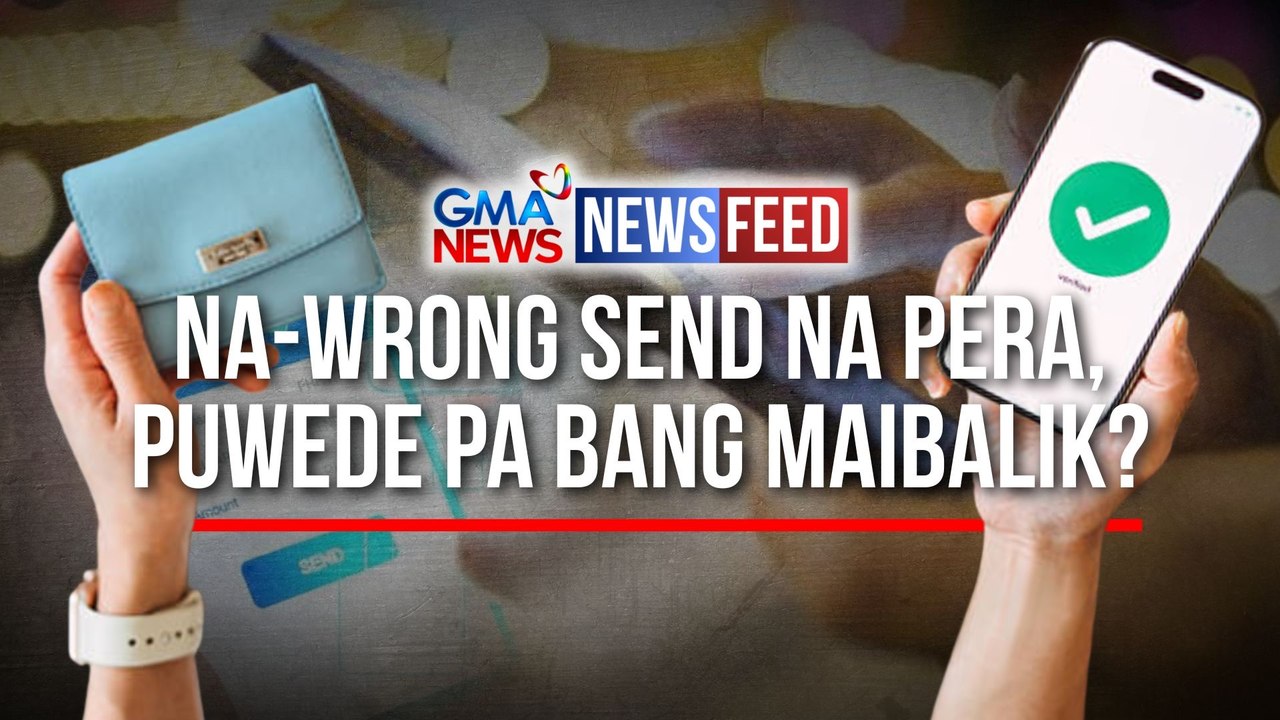 Na-wrong send na pera, puwede pa bang maibalik? | GMA News Feed