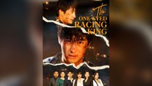 The One-Eyed Racing King Full Chinese Drama- Full EP