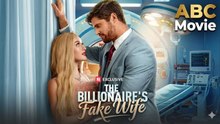 The Billionaire's Fake Wife - Full Movie