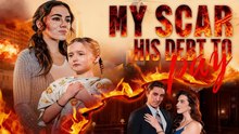 🔥My Scar, His Debt to Pay #FULL EPISODE🔥