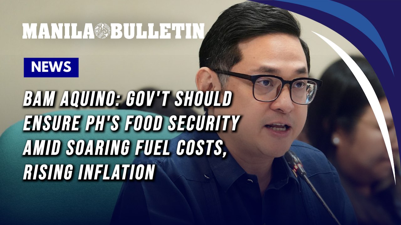 Bam Aquino: Gov't should ensure PH's food security amid soaring fuel costs, rising inflation