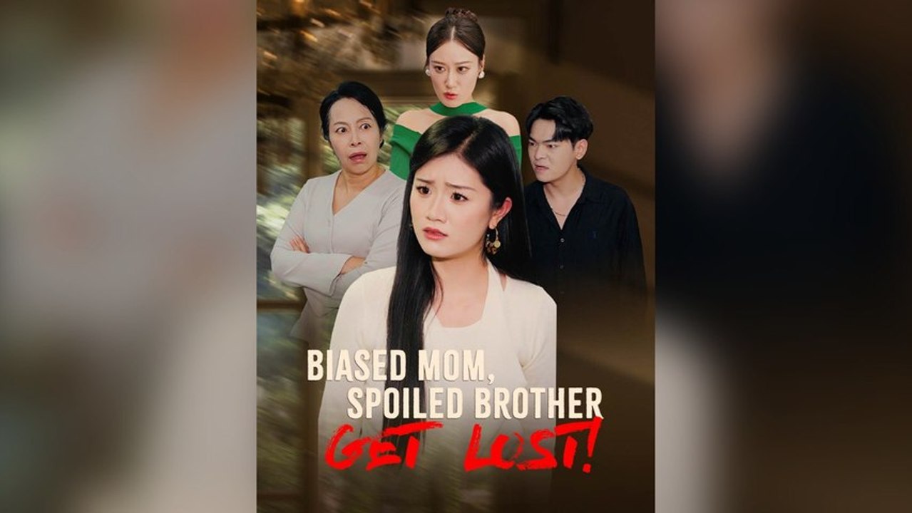 Biased Mom, Spoiled Brother, Get Lost