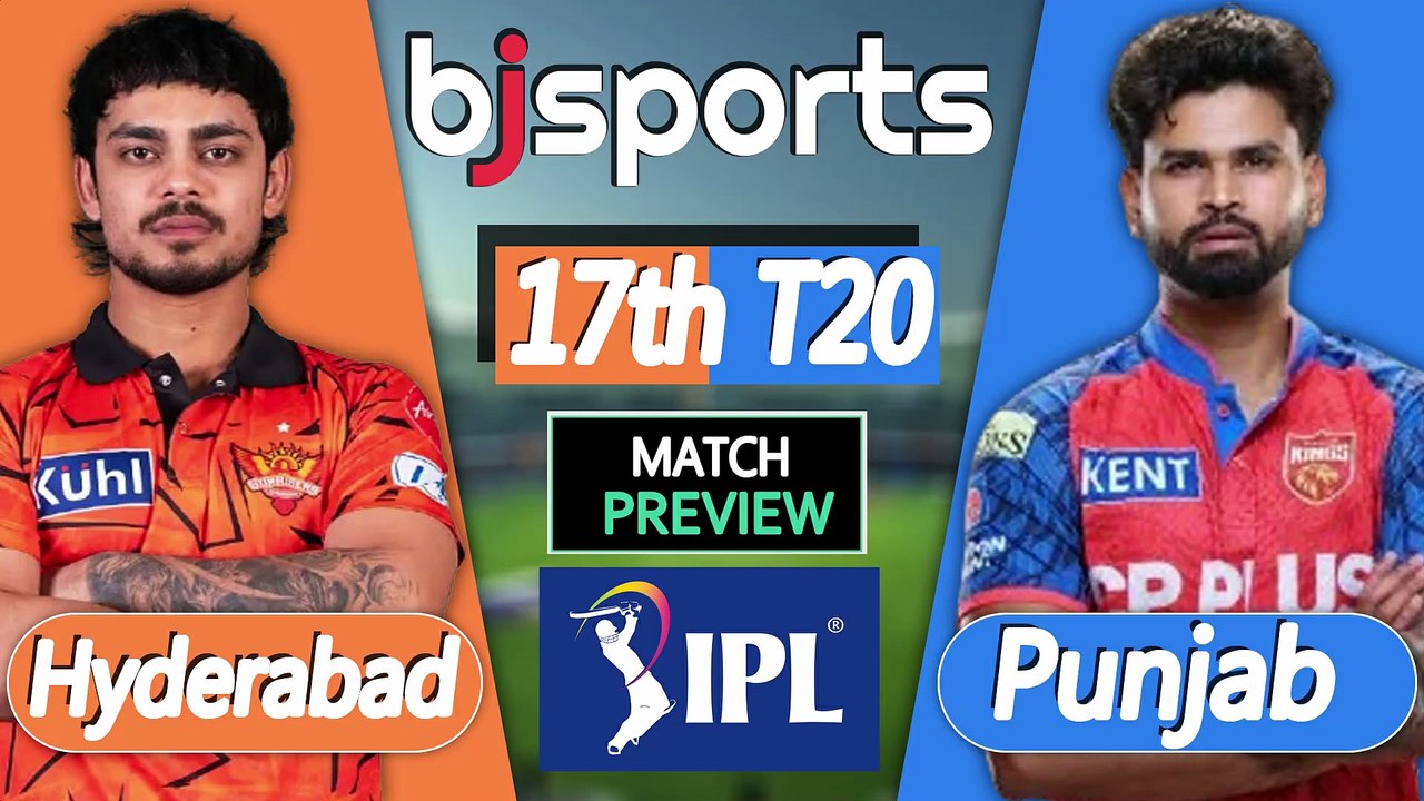 IPL 2026 | Punjab Kings vs Sunrisers Hyderabad 17th T20 Match Preview