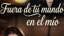 Fuera de tu mundo, en el mío - Completo En Español