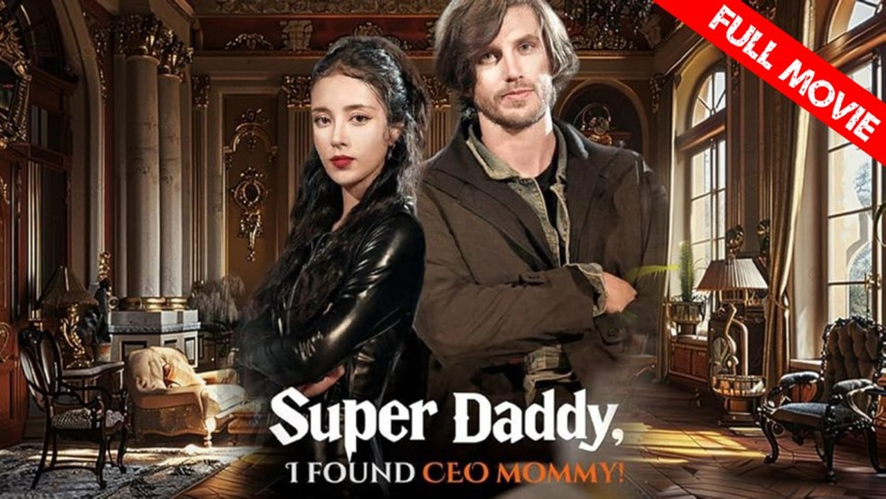 Super Daddy, I Found CEO Mommy! | Full Movie HD - Best Drama ShortFilms Hot Love Triangle Reunited Lovers Workplace Mother-and-Daughter Showbiz Romantic