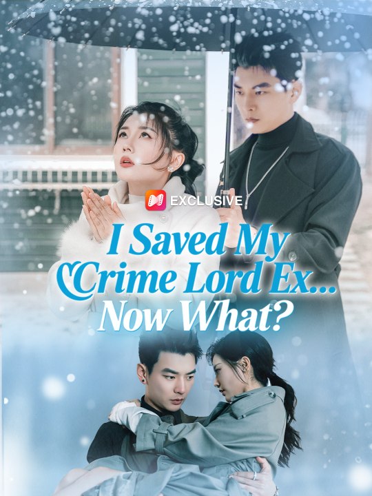 I Saved My Crime Lord Ex… Now What? | She Saved Him… But He’s Not the Same FULL Eng Sub