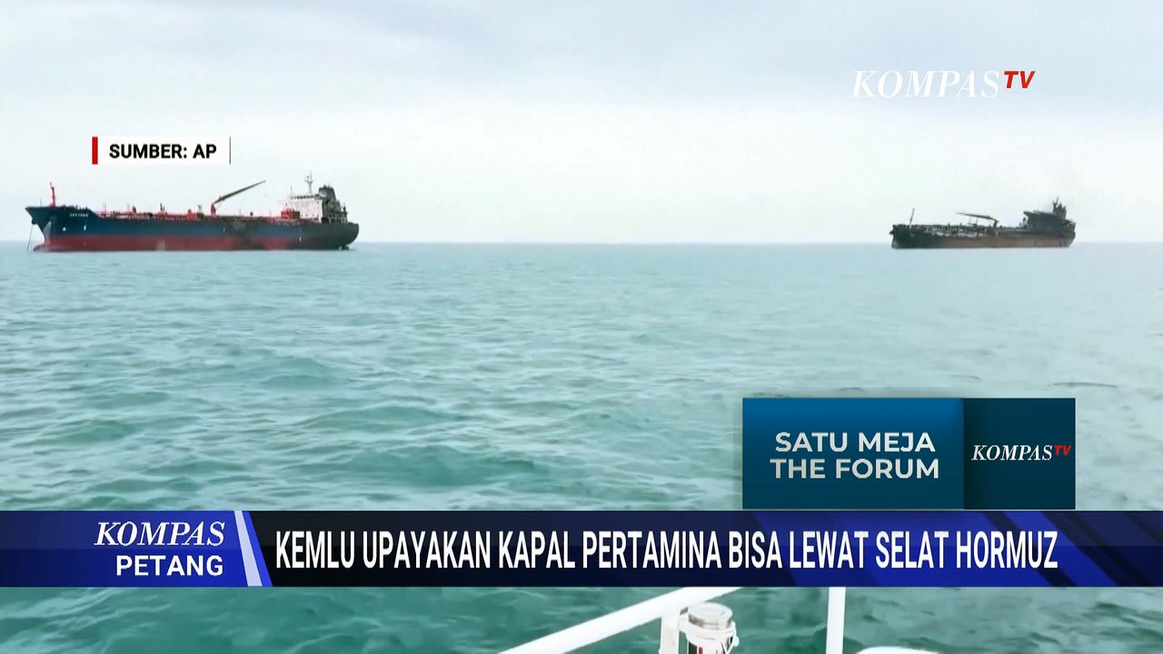 Kemenlu Koordinasi dengan Iran, Upayakan Kapal Pertamina Bisa Lewat Selat Hormuz | KOMPAS PETANG