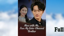Mess With Me, Face My Sister-Obsessed Brother Full
