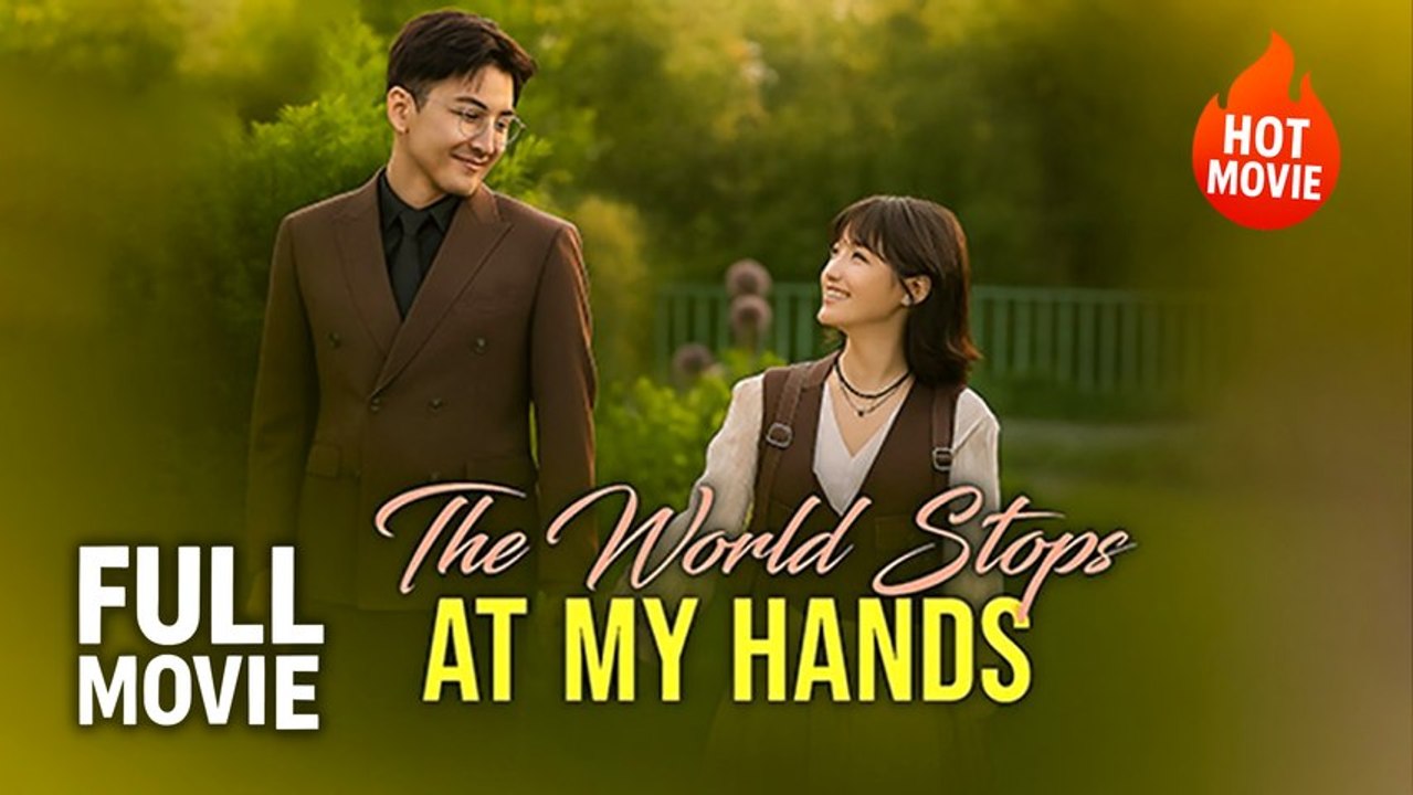 The World Stops at My Hands | Hot Drama Full Free