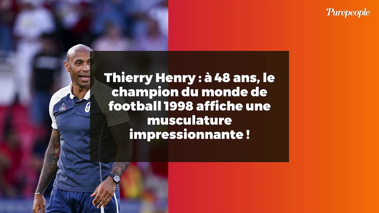 Thierry Henry : à 48 ans, le champion du monde...
