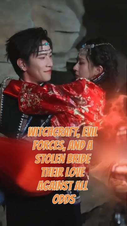 Witchcraft, Evil Forces, and a Stolen Bride Their