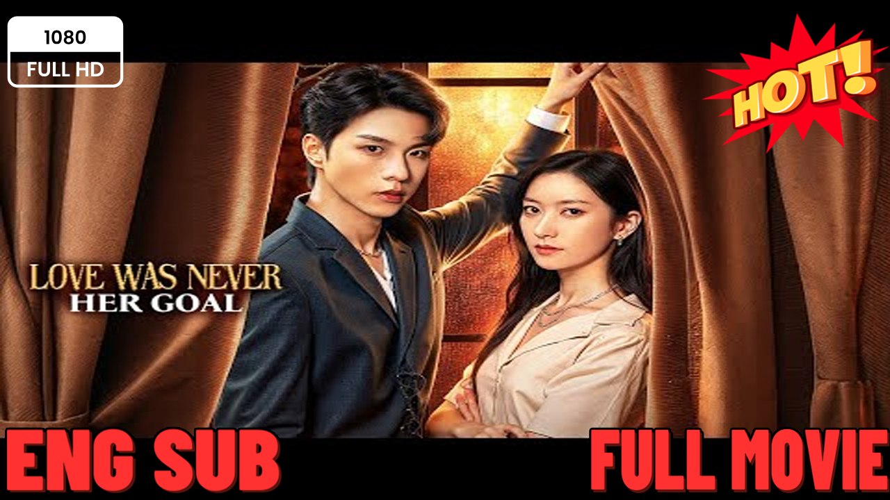 Love Was Never Her Goal - Drama FULL MOVIES ENGLISH SUB- FULL MOVIES ENGLISH SUB (2026)