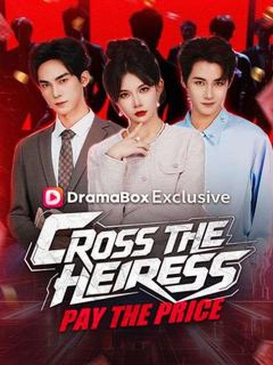 Cross the Heiress, Pay the Price #Dramabox