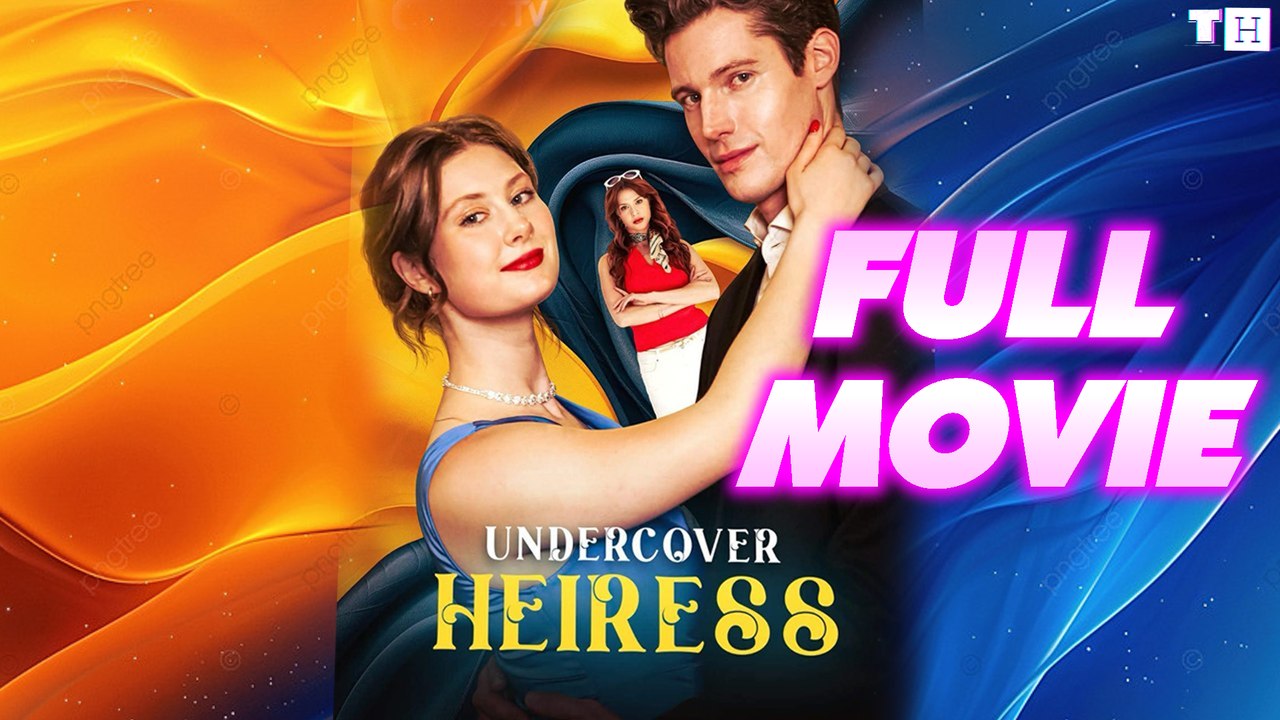 Undercover Heiress Full Movie