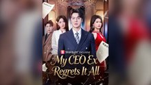 My CEO Ex Regrets It All Full Chinese Drama