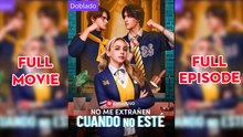 No Me Extranen Cuando No Este (doblado) Completo en Español