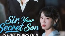 Sir Your Secret Son Is Five Years Old Full Engsub