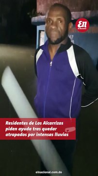 Residentes de Los Alcarrizos piden ayuda tras quedar atrapados por intensas lluvias