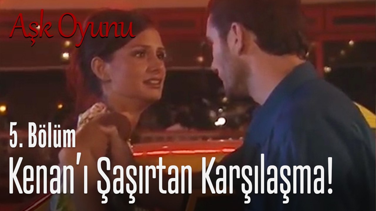 Kenan'ı şaşırtan karşılaşma... - Aşk Oyunu 5. Bölüm