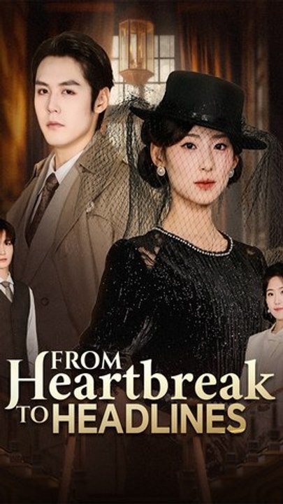 From Heartbreak To Headlines (Dubbed) Chinese Drama - English Sub