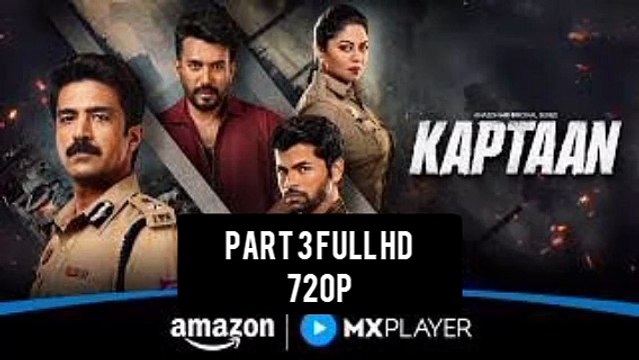 KAPTAAN SEASON 1 PART 3 WEB-DUAL HINDI 720p NEW HINDI DUBBED BLOCKBUSTER SUPER-DUPER HIT ACTION THRILLER ADVENTURE DRAMA CRIME FICTION DRAMA NEW SUPERHIT WEB SERIES ACTION THRILLER ADVENTURE DRAMA ALL [Full Movie] [English Subs]Full EP - Full
