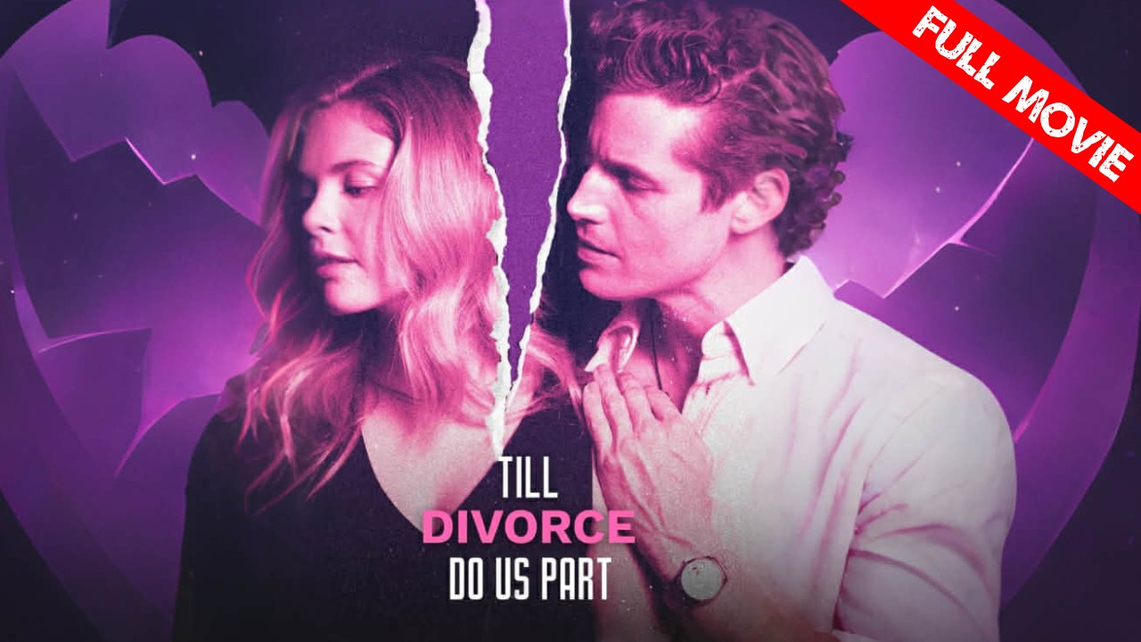 Till Divorce Do Us Part | Full Movie HD - Best Drama ShortFilms Hot Romance Sweet Romance Modern Emotional Romantic