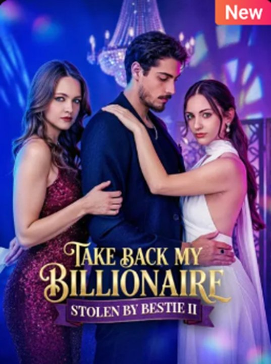Take Back My Billionaire Stolen By Bestie II Full