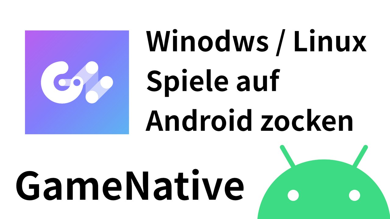 [TUT] GameNative - Spiele Windows / Linux Spiele auf deinem Android [4K | DE]