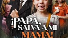 ¡Papá, salva a mi mamá!