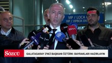 Galatasaray 2’nci Başkanı Öztürk: Bayrakları hazırlayın