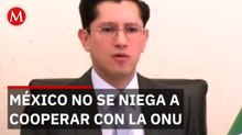 Roberto Velasco aclara postura de México ante el Comité de Desapariciones