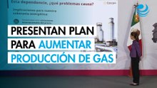 Gobierno presenta plan para aumentar la producción de gas natural en México