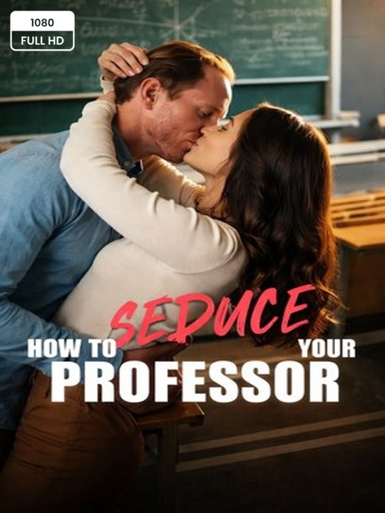 🧡🍏 🔥How To Seduce Your Professor - Full Movie English Sub