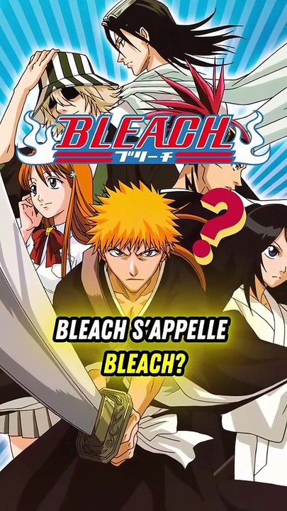 On revient aux bases: pourquoi Bleach s’appelle « Bleach » ?