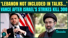 ‘Lebanon Not in Ceasefire’: JD Vance After Israel Launches Deadliest Attack on Lebanon Killing 300
