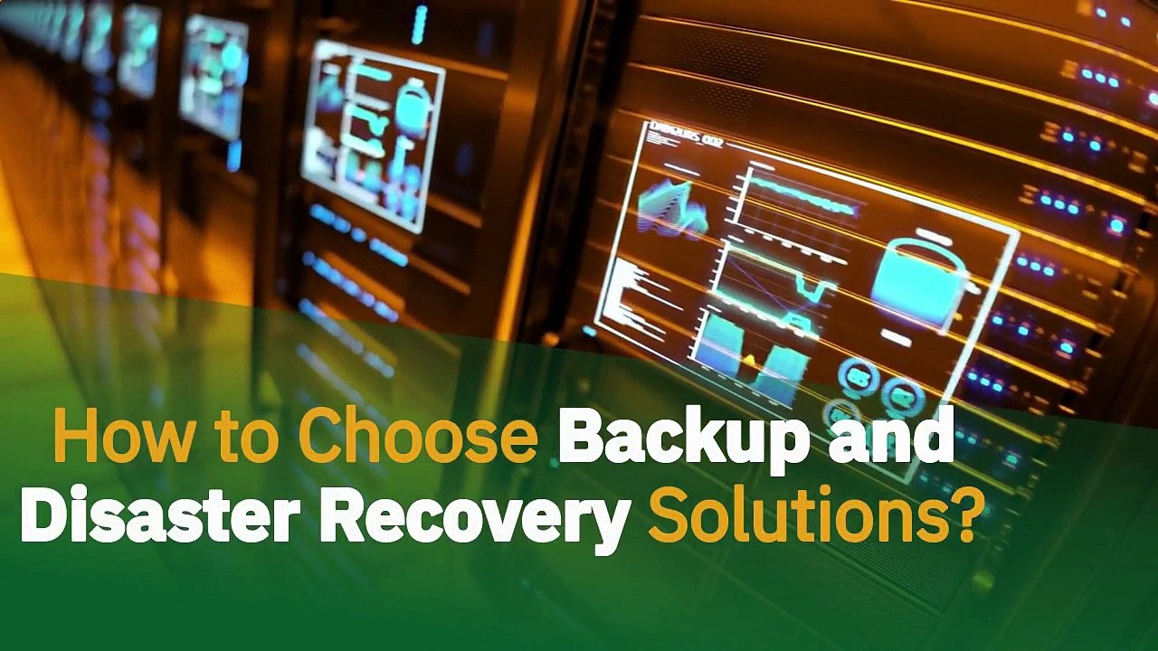 How to Choose Backup and Disaster Recovery Solutions?