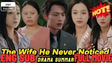 the wife he never noticed FULL MOVIES ENGLISH SUB