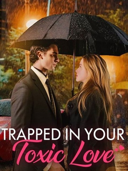 ⭐🍉💚 Trapped In Your Toxic Love - FULL MOVIES ENGLISH SUB