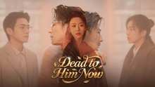 [Dubbed] Dead to Him Now - FULL - Reelshort