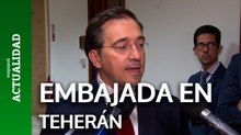 Albares anuncia que España va a reabrir su embajada en Teherán