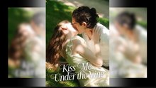 Kiss Me Under The Vine – Full HD Movie [English Sub] | Watch Till The End