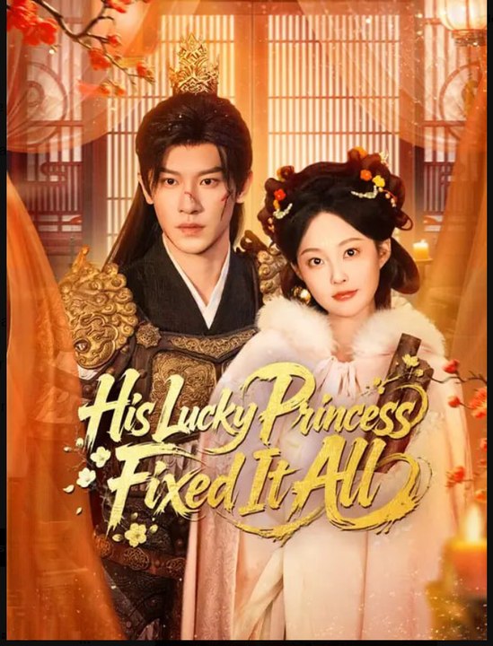 His Lucky Princess Fixed It All – Full HD Movie [English Sub] | Watch Till The End