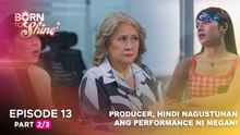 Born To Shine: Producer, hindi nagustuhan ang performance ni Megan! (Episode 13 - Part 2/3)