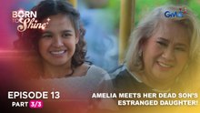 Born To Shine: Amelia meets her dead son’s estranged daughter! (Episode 13 - Part 3/3)