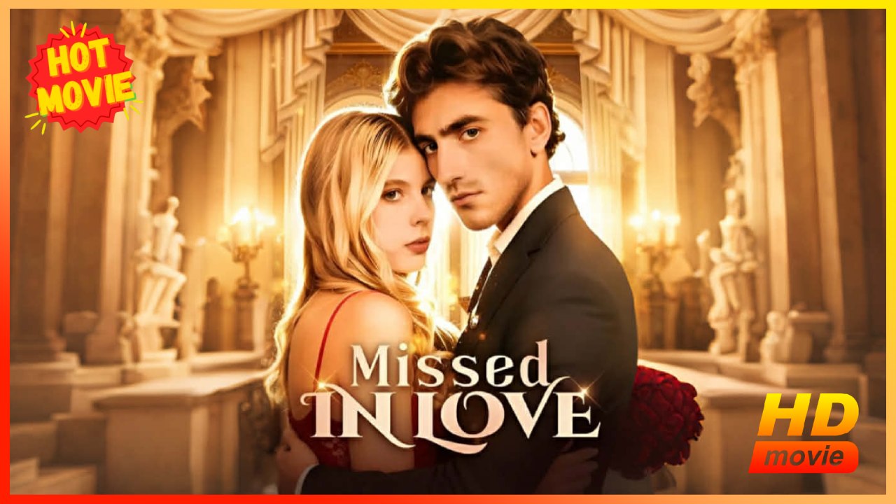 Missed In Love Hd - Best Drama Shortfilms Hot Romance Sweet Romance Modern Dysfunctional-Family Intimate Romantic Sentimental Suspenseful Usa Hospital Mansion Office Contemporary All Ages Billionaire Ceo