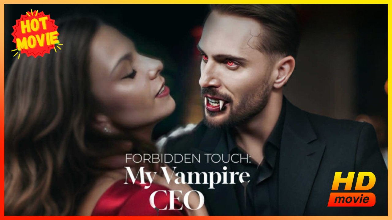 Forbidden Touch My Vampire Ceo Hd - Best Drama Shortfilms Romance Love Action