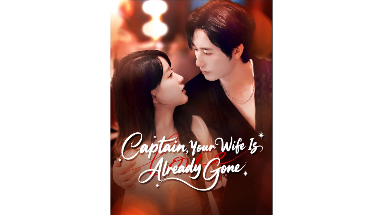 Captain Your Wife Is Already Gone - Drama